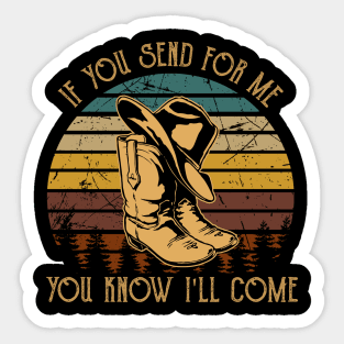 If You Send For Me, You Know I'll Come Cowboy Boot Hat Sticker